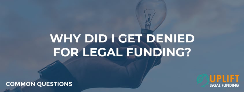 Why did you get denied for a lawsuit loan? The reason may be different than you think