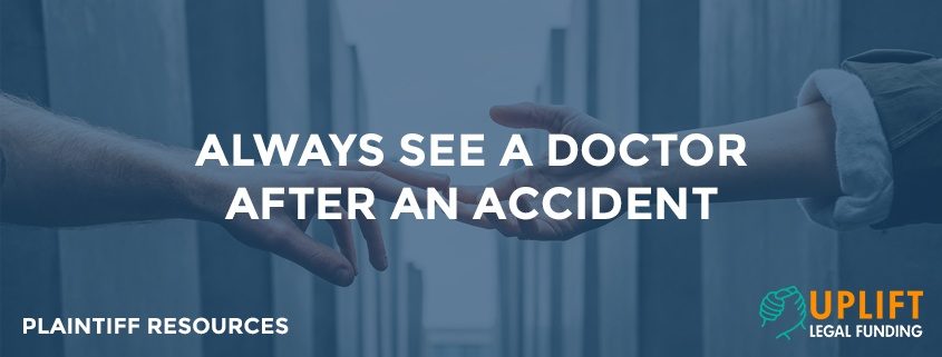 Even if you feel fine and there are no immediate injuries, it's crucial you see a doctor after an accident
