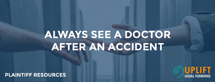 Even if you feel fine and there are no immediate injuries, it's crucial you see a doctor after an accident