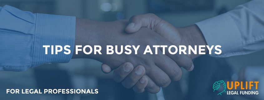 Being an attorney is stressful, with multiple deadlines and a million things to do. Uplift has some helpful tips
