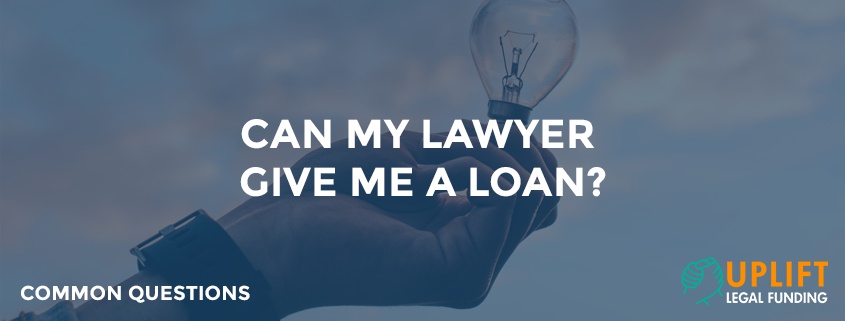 Attorneys can give plaintiffs lawsuit loans in some states - but they typically cannot charge interest