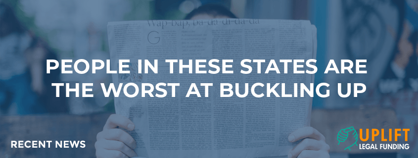 Uplift Legal Funding reveals the states in which drivers are the worst at buckling up.