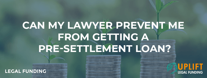 Can My Lawyer Prevent Me From Getting a Pre-settlement Loan