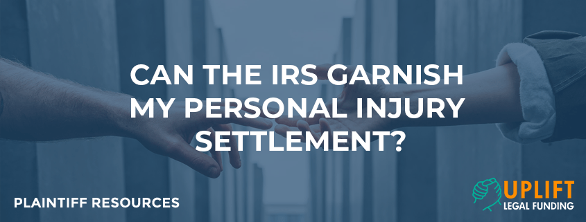 Can the IRS Garnish my Personal Injury Settlement