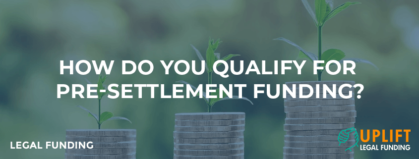 How Do You Qualify For Pre-Settlement Funding