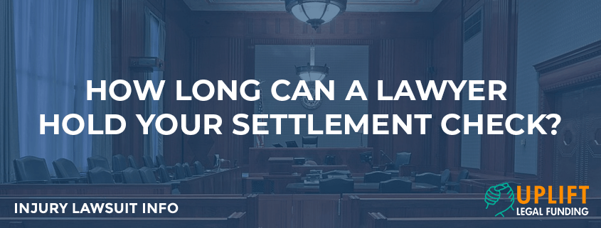 How Long Can a Lawyer Hold Your Settlement Check